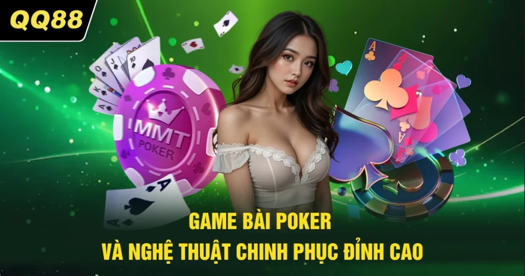 Game Bài Poker - Nghệ Thuật Chinh Phục Đỉnh Cao 2026