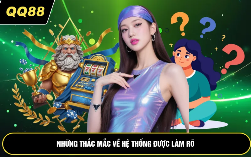 Những thắc mắc về hệ thống được làm rõ