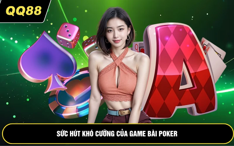 Sức hút khó cưỡng của game bài poker