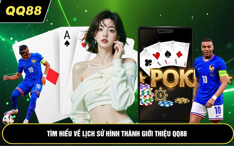 Tìm hiểu về lịch sử hình thành giới thiệu QQ88