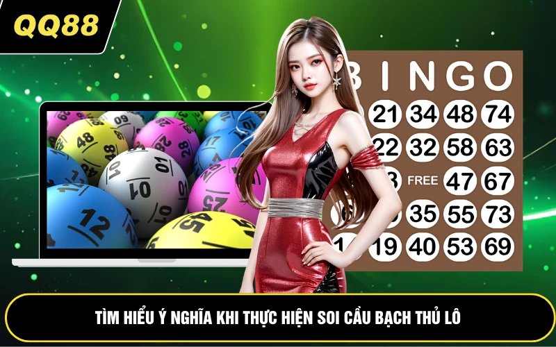 Tìm hiểu ý nghĩa khi thực hiện soi cầu bạch thủ lô