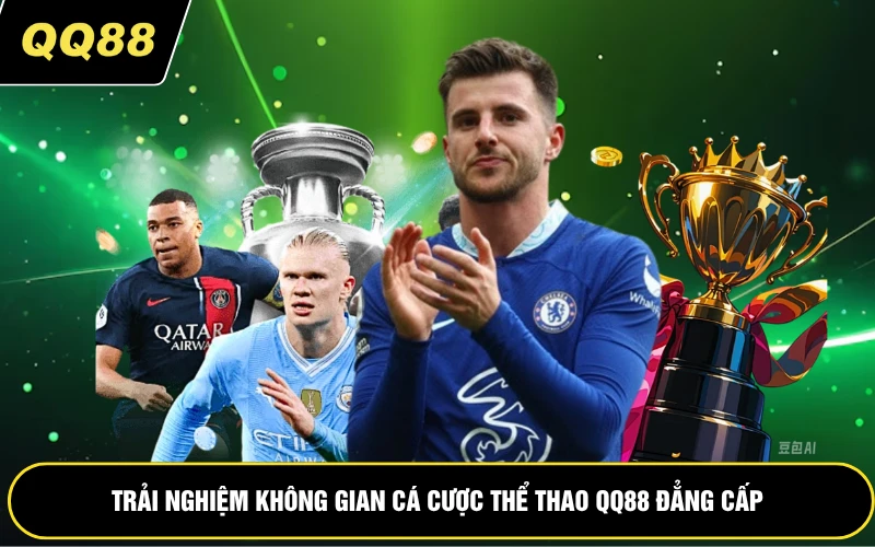 Trải nghiệm không gian cá cược thể thao QQ88 đẳng cấp